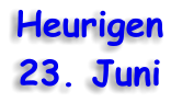 Heurigen 23. Juni
